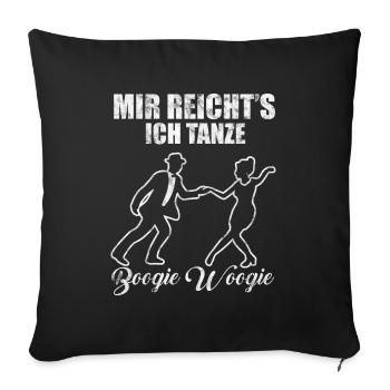 Mir reichts ich tanze Boogie Woogie - Sofakissenbezug 45 x 45 cm - Schwarz - Vorne