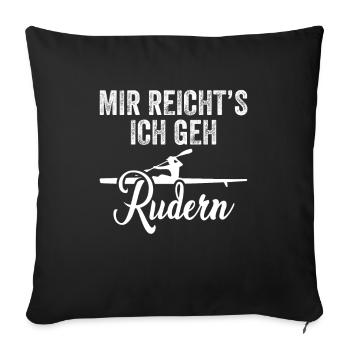 Mir reicht ich geh Rudern - Sofakissenbezug 45 x 45 cm - Schwarz - Vorne