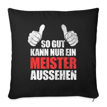 Meister lustige Sprüche Geschenk - Sofakissenbezug 45 x 45 cm - Schwarz - Vorne