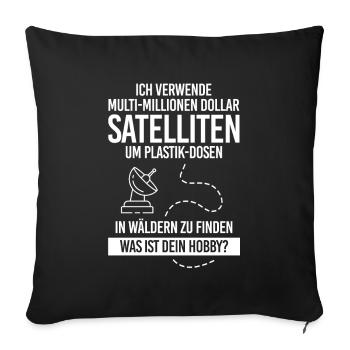 Verwende Satelliten Plastik Dosen Hobby Geocacher - Sofakissenbezug 45 x 45 cm - Schwarz - Vorne