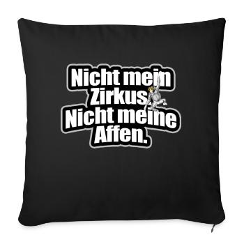 Nicht Mein Zirkus Nicht Meine Affen Cooler Spruch - Sofakissenbezug 45 x 45 cm - Schwarz - Vorne
