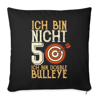 Ich bin nicht 50 ich bin double bullseye - Sofakissenbezug 45 x 45 cm - Schwarz - Vorne