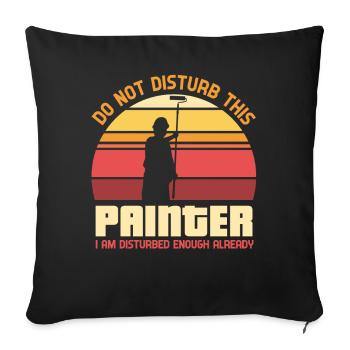 Do not disturb this painter - painter - Sofa pillowcase 17,3'' x 17,3'' (45 x 45 cm) - black - Front