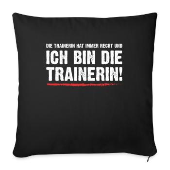 Ich bin die Trainerin! - Sofakissenbezug 45 x 45 cm - Schwarz - Vorne