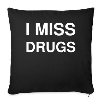 I miss drugs drugs missing Funny saying memes - Sofa pillowcase 17,3'' x 17,3'' (45 x 45 cm) - black - Front