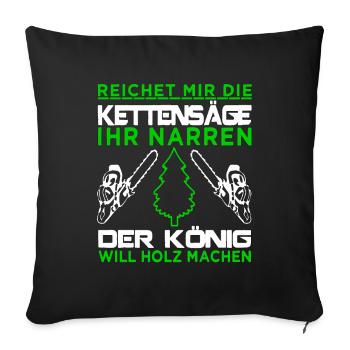 Holz machen Holzfaeller Holz lustige Sprüche - Sofakissenbezug 45 x 45 cm - Schwarz - Vorne
