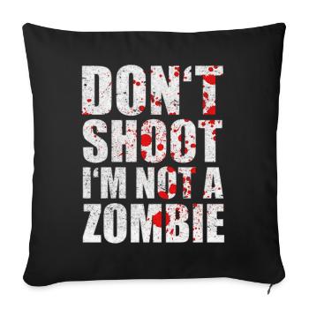 Cool Don't Shoot I'm Not a Zombie Blood - Sofa pillowcase 17,3'' x 17,3'' (45 x 45 cm) - black - Front