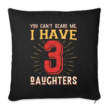 You can't scare me, I have 3 daughters - Sofa pillowcase 17,3'' x 17,3'' (45 x 45 cm) - black - Front