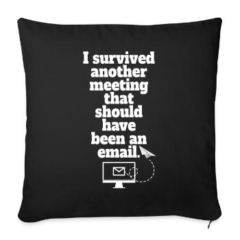 J’ai survécu à une autre réunion Email Home Office Office - Housse de coussin décorative 45 x 45 cm - noir - Devant