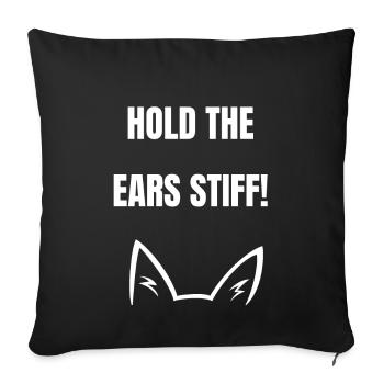Hold the ears Stiff Mutmacher Katze Hund - Sofakissenbezug 45 x 45 cm - Schwarz - Vorne