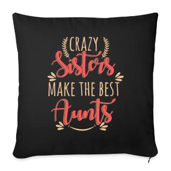 Crazy Sisters Make The Best Aunts - Sofa pillowcase 17,3'' x 17,3'' (45 x 45 cm) - black - Front