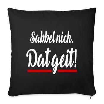 Sabbel nich dat geit Plattdeutsch lustige Sprüche - Sofakissenbezug 45 x 45 cm - Schwarz - Vorne