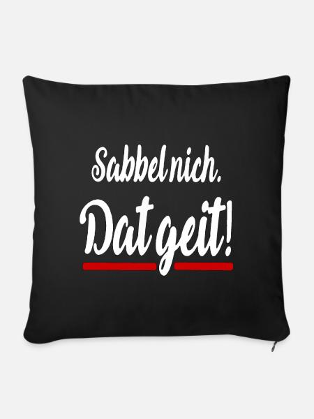 Sabbel nich dat geit Plattdeutsch lustige Sprüche - Sofakissenbezug 45 x 45 cm - Schwarz