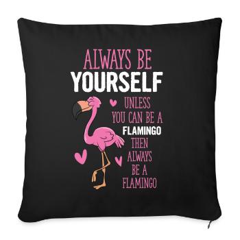 Always Be Yourself Flamingo Funny Flamingos - Sofa pillowcase 17,3'' x 17,3'' (45 x 45 cm) - black - Front