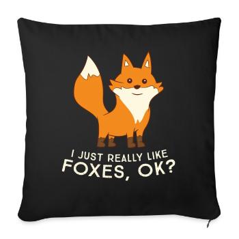 I Just Really Like Foxes, Okay Funny Fox - Sofa pillowcase 17,3'' x 17,3'' (45 x 45 cm) - black - Front