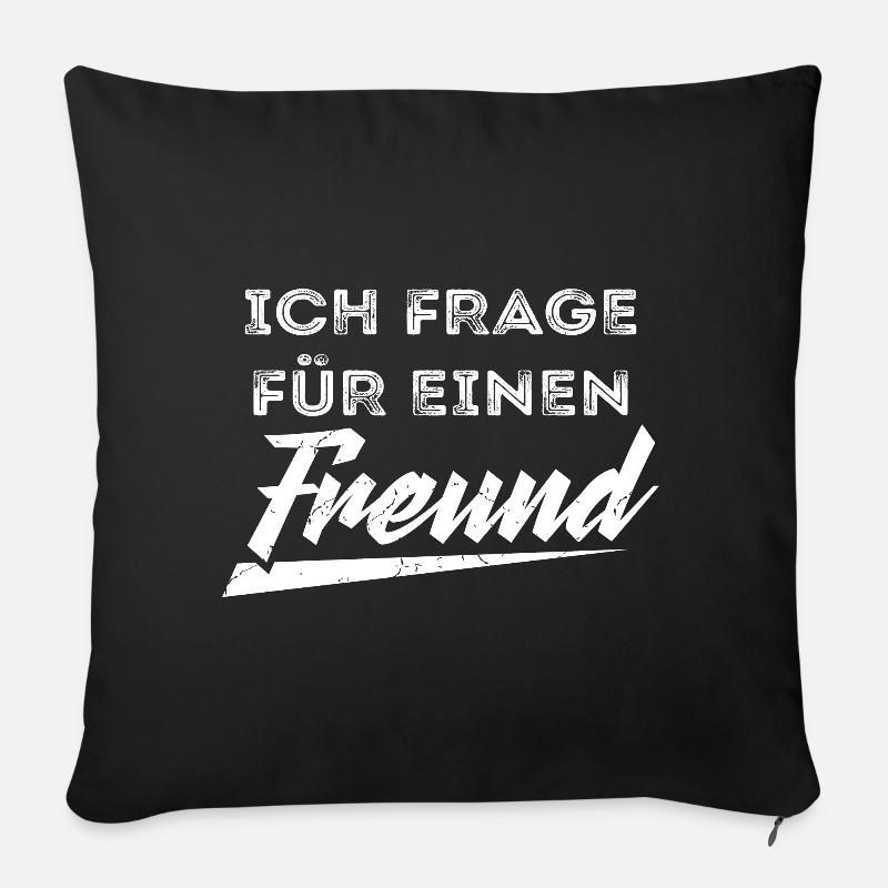 ICH FRAGE FÜR EINEN FREUND - Sofakissenbezug 45 x 45 cm - Schwarz
