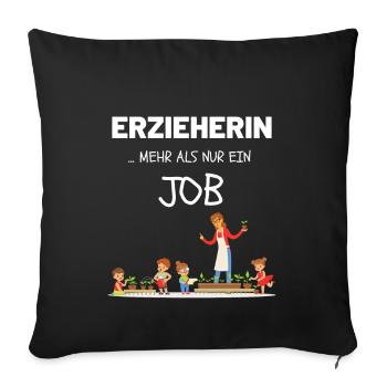 Erzieherin Geschenk Mehr als nur ein Job Witzig - Sofakissenbezug 45 x 45 cm - Schwarz - Vorne