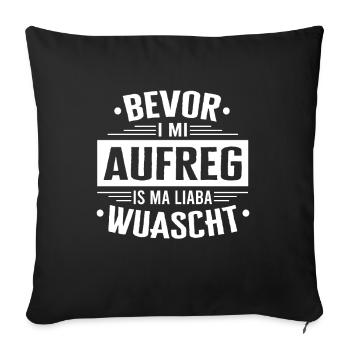 Bevor Aufreg Is Wuascht Österreich Österreicher - Sofakissenbezug 45 x 45 cm - Schwarz - Vorne