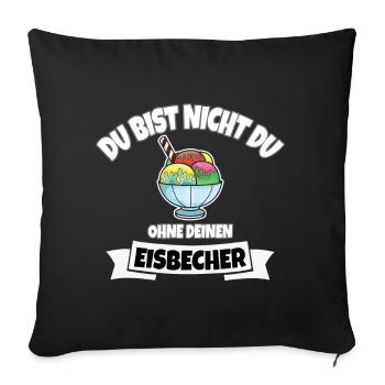 DU BIST NICHT DU OHNE EISBECHER - Sofakissenbezug 45 x 45 cm - Schwarz - Vorne