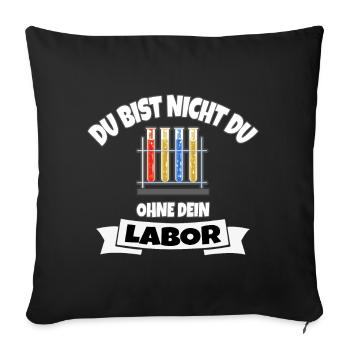 DU BIST NICHT DU OHNE DEIN LABOR - Sofakissenbezug 45 x 45 cm - Schwarz - Vorne