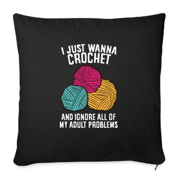 I Just Wanna Crochet And Ignore All Adult - Sofa pillowcase 17,3'' x 17,3'' (45 x 45 cm) - black - Front