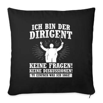 Bin Der Dirigent Chorleiter Musiker - Sofakissenbezug 45 x 45 cm - Schwarz - Vorne