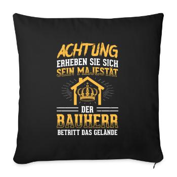 Erheben Sie Sich Seine Majestät Bauherr Hausbau - Sofakissenbezug 45 x 45 cm - Schwarz - Vorne