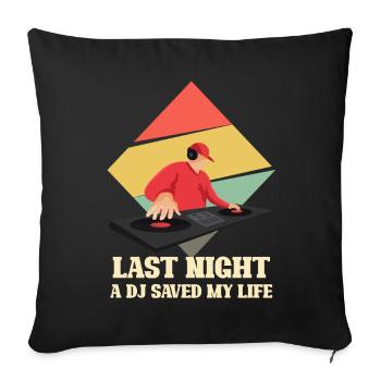 Last night a DJ saved my life gift - Sofa pillowcase 17,3'' x 17,3'' (45 x 45 cm) - black - Front