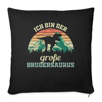 Ich bin der große Brudersaurus - Sofakissenbezug 45 x 45 cm - Schwarz - Vorne