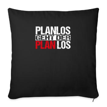 Planlos geht der Plan los - Sofakissenbezug 45 x 45 cm - Schwarz - Vorne