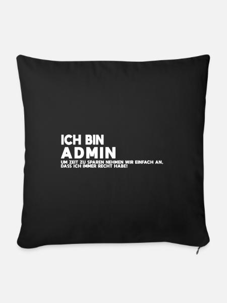 Ich bin Admin Tech Humor Shirt - Sofakissenbezug 45 x 45 cm - Schwarz