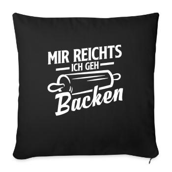 Mir reichts ich geh Backen Lustiger Bäcker Spruch - Sofakissenbezug 45 x 45 cm - Schwarz - Vorne