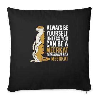 Suricate Cadeau Soyez Toujours Un suricate - Housse de coussin décorative 45 x 45 cm - noir - Devant