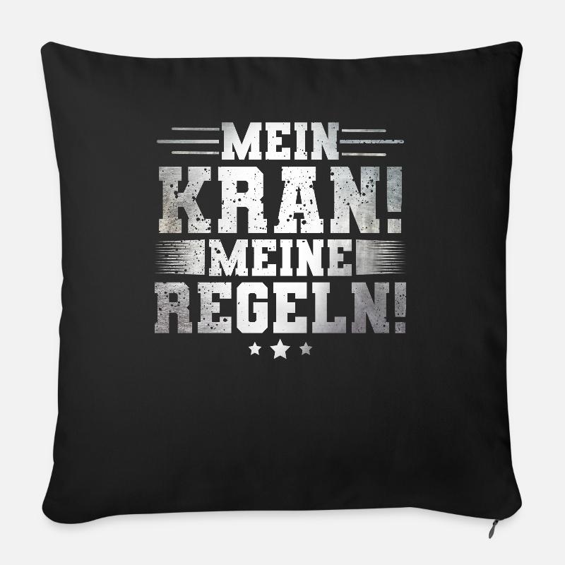 Mein Kran! Meine Regeln! - Sofakissenbezug 45 x 45 cm - Schwarz