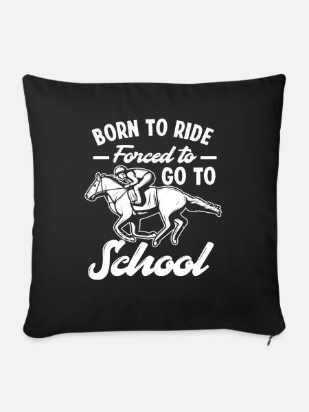 Pferd Zum Reiten Geboren Zur Schule Gezwungen - Sofakissenbezug 45 x 45 cm - Schwarz