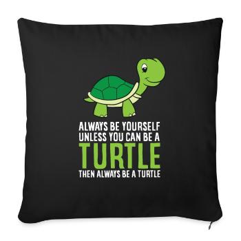 Sea Turtle Pet Always Be Yourself Unless You Can - Housse de coussin décorative 45 x 45 cm - noir - Devant