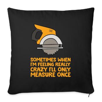 Handyman Woodworker Sometimes Measure Once - Housse de coussin décorative 45 x 45 cm - noir - Devant