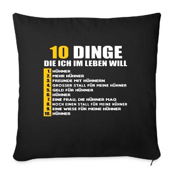 10 DINGE DIE ICH IM LEBEN WILL - HÜHNER - Sofakissenbezug 45 x 45 cm - Schwarz - Vorne