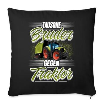 Tausche Bruder Gegen Traktor - Sofakissenbezug 45 x 45 cm - Schwarz - Vorne