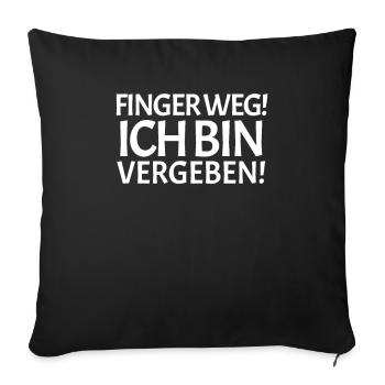 Finger weg ich bin vergeben - Sofakissenbezug 45 x 45 cm - Schwarz - Vorne
