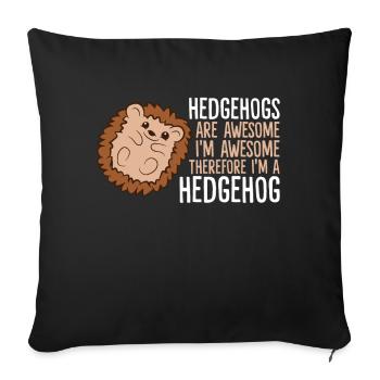 Hedgehogs Are Awesome. I'm Awesome Therefore I'm - Sofa pillowcase 17,3'' x 17,3'' (45 x 45 cm) - black - Front