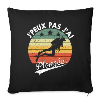 J'Peux Pas J'ai Plongée Cadeau Pour Amateurs - Housse de coussin décorative 45 x 45 cm - noir - Devant
