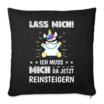 Lass mich ich muss mich da jetzt reinsteigern - Sofakissenbezug 45 x 45 cm - Schwarz - Vorne