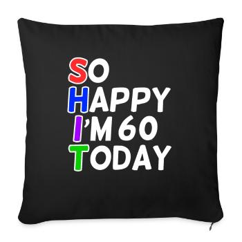 very happy 60 years old - Sofa pillowcase 17,3'' x 17,3'' (45 x 45 cm) - black - Front