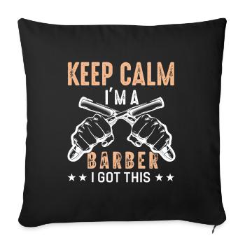 Funny Barber Quote Keep Calm Im A Barber - Sofa pillowcase 17,3'' x 17,3'' (45 x 45 cm) - black - Front