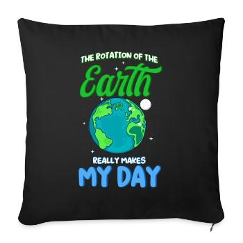 The rotation of the earth really makes my day - Sofa pillowcase 17,3'' x 17,3'' (45 x 45 cm) - black - Front
