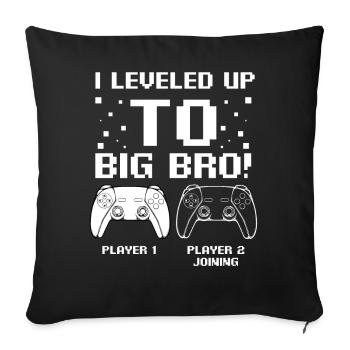 I Leveled Up to Big Bro! - Sofakissenbezug 45 x 45 cm - Schwarz - Vorne