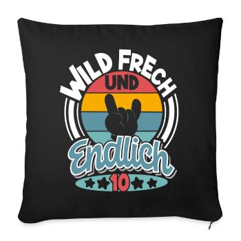 10. Geburtstag Wild Frech Und Endlich 10 - Sofakissenbezug 45 x 45 cm - Schwarz - Vorne