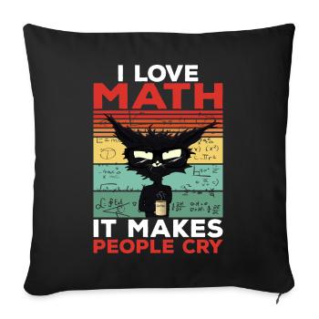 I Love Math It Makes People Cry Math Gift - Sofa pillowcase 17,3'' x 17,3'' (45 x 45 cm) - black - Front