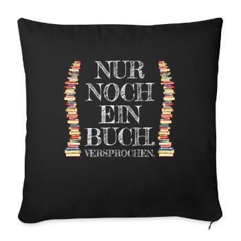 Nur Noch Ein Buch Versprochen Leseratte Bücherwurm - Sofakissenbezug 45 x 45 cm - Schwarz - Vorne